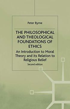 portada The Philosophical and Theological Foundations of Ethics: An Introduction to Moral Theory and its Relation to Religious Belief (en Inglés)