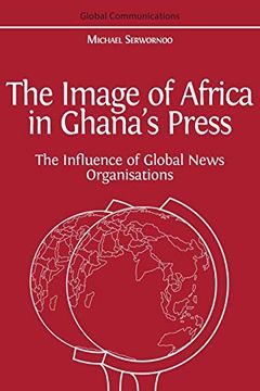 portada The Image of Africa in Ghana'S Press: The Influence of International News Agencies (en Inglés)