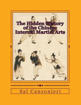 portada The Hidden History of the Chinese Internal Martial Arts: Exploring the Mysterious Connections Between Long Fist Boxing and the Origins and Roots of Ba (en Inglés)