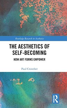 portada The Aesthetics of Self-Becoming: How art Forms Empower (Routledge Research in Aesthetics) (in English)