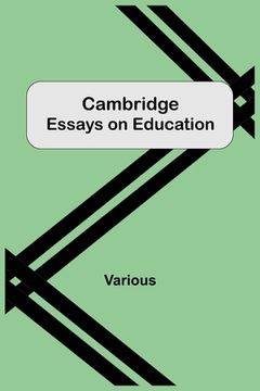 portada Cambridge Essays On Education (in English)