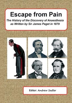 portada Escape from Pain - The History of the Discovery of Anaesthesia as written by Sir James Paget in 1879 (en Inglés)