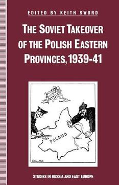 portada The Soviet Takeover of the Polish Eastern Provinces, 1939-41 (en Inglés)