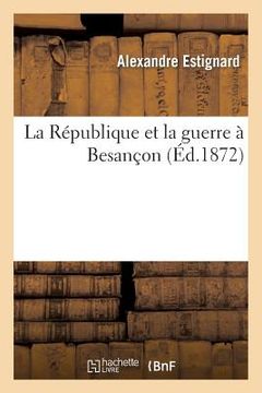 portada La République Et La Guerre À Besançon (en Francés)