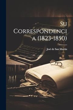 portada Su Correspondencia (1823-1850) (in Spanish)