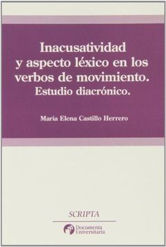 portada Inacusatividad y Aspecto Lexico en los Verbos de Movimiento: Estudio Diacronico