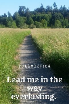 portada Lead Me in the Way Everlasting. Psalm 139: 24: Bible Memory Verse Guide - Practical Resource To Aid Godly Christian Women In the Memorization of Scrip