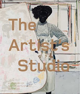 portada The Artist’S Studio: A Century of the Artist’S Studio 1920–2020: A Century of Creativity (en Inglés)
