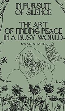 portada In Pursuit of Silence: The art of Finding Peace in a Busy World (in English)