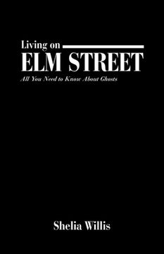 portada Living on Elm Street: All You Need to Know About Ghosts (en Inglés)
