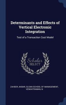 portada Determinants and Effects of Vertical Electronic Integration: Test of a Transaction Cost Model (en Inglés)
