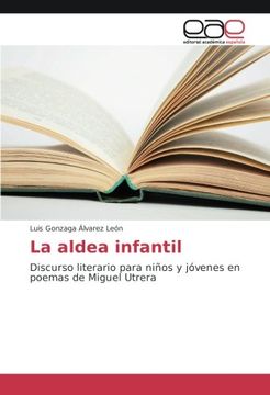 portada La aldea infantil: Discurso literario para niños y jóvenes en poemas de Miguel Utrera - 9783639722079