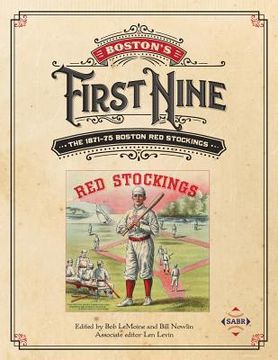 portada Boston's First Nine: The 1871-75 Boston Red Stockings (in English)