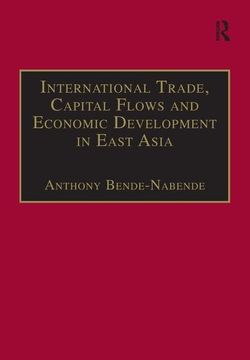 portada International Trade, Capital Flows and Economic Development in East Asia: The Challenge in the 21st Century
