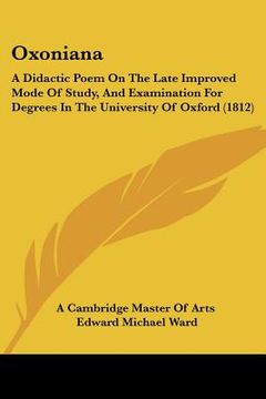 portada oxoniana: a didactic poem on the late improved mode of study, and examination for degrees in the university of oxford (1812) (en Inglés)