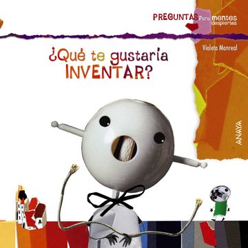 portada Qué te Gustaría Inventar? (Primeros Lectores (1-5 Años) - Preguntas Para Mentes Despiertas) (in Spanish)