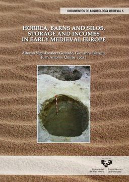 portada Horrea, Barns and Silos. Storage and Incomes in Early Medieval Europe: 5 (Documentos de Arqueología Medieval)