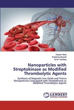 portada Nanoparticles with Streptokinase as Modified Thrombolytic Agents (en Inglés)