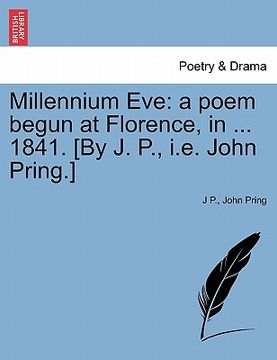 portada millennium eve: a poem begun at florence, in ... 1841. [by j. p., i.e. john pring.]