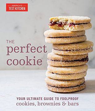 portada The Perfect Cookie: Your Ultimate Guide to Foolproof Cookies, Brownies,And Bars (Americas Test Kitchen) 