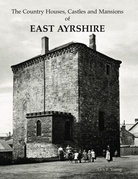 portada The Country Houses, Castles and Mansions of East Ayrshire 