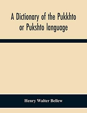portada A Dictionary of the Pukkhto or Pukshto Language, in Which the Words are Traced to Their Sources in the Indian and Persian Languages 