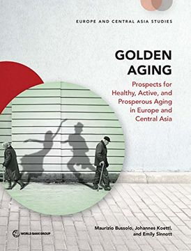 portada Golden Aging: Prospects for Healthy, Active, and Prosperous Aging in Europe and Central Asia (Europe and Central Asia Studies) (en Inglés)
