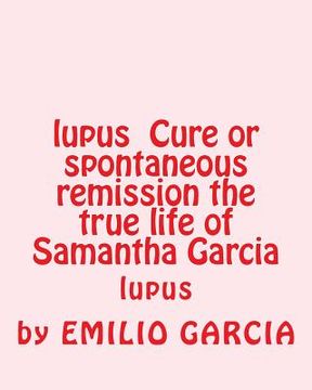 portada lupus Cure or spontaneous remission the true life of Samantha Garcia: lupus (en Inglés)