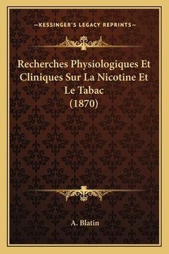 portada Recherches Physiologiques Et Cliniques Sur La Nicotine Et Le Tabac (1870) (in French)