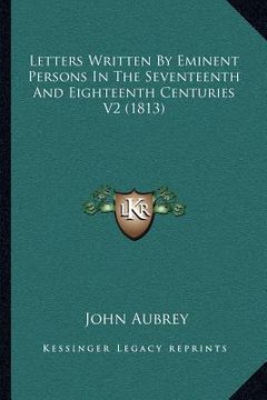 portada letters written by eminent persons in the seventeenth and eighteenth centuries v2 (1813) (en Inglés)