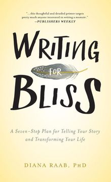portada Writing for Bliss: A Seven-Step Plan for Telling Your Story and Transforming Your Life (in English)
