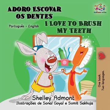 portada I Love to Brush my Teeth (Portuguese English Bilingual Book for Kids): Brazilian Portuguese (in Portuguese)