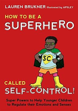 portada How to be a Superhero Called Self-Control! Super Powers to Help Younger Children to Regulate Their Emotions and Senses (en Inglés)