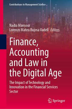 portada Finance, Accounting and Law in the Digital Age: The Impact of Technology and Innovation in the Financial Services Sector (en Inglés)