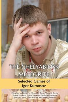 portada The Chelyabinsk Meteorite: Selected Games of Igor Kurnosov (in English)