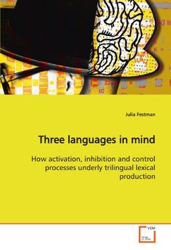 portada Three languages in mind: How activation, inhibition and control processes underly trilingual lexical production