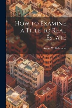 portada How to Examine a Title to Real Estate (en Inglés)