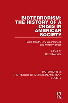 portada Bioterrorism: The History of a Crisis in American Society: Public Health, law Enforcement, and Minority Issues 
