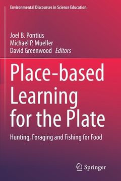 portada Place-Based Learning for the Plate: Hunting, Foraging and Fishing for Food