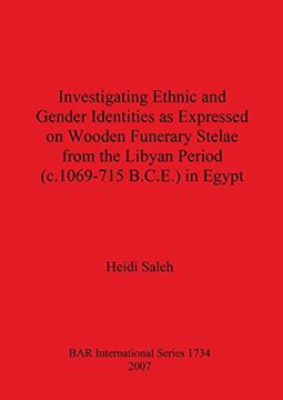 portada Investigating Ethnic and Gender Identities as Expressed on Wooden Funerary Stelae from the Libyan Period (c.1069-715 B.C.E.) in Egypt (BAR International Series)