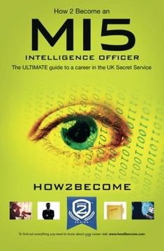 portada How to Become a MI5 Intelligence Officer: The Ultimate Career Guide to Working for MI5