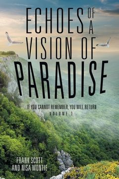 portada Echoes of a Vision of Paradise: If You Cannot Remember, You Will Return (en Inglés)