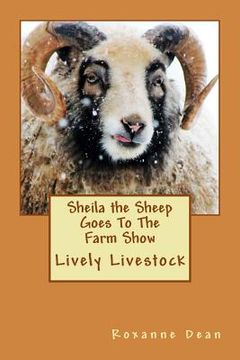 portada Sheila the Sheep Goes To The Farm Show: Lively Livestock (en Inglés)