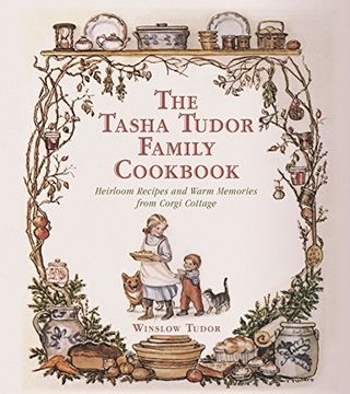 portada The Tasha Tudor Family Cookbook: Heirloom Recipes and Warm Memories from Corgi Cottage (en Inglés)