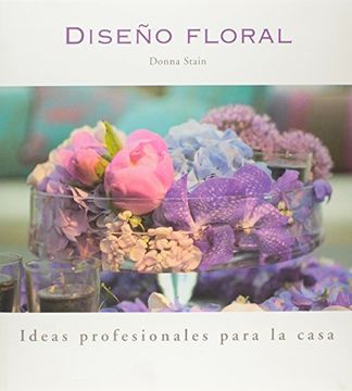 portada Diseño Floral. Ideas Profesionales Para la Casa (in Spanish)