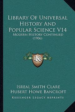 portada library of universal history and popular science v14: modern history continued (1906) (en Inglés)