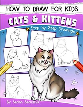 portada How to Draw for Kids: Cats & Kittens: An Easy Step-By-Step Guide Book (Ages 4-8) (en Inglés)
