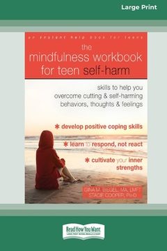 portada The Mindfulness Workbook for Teen Self-Harm: Skills to Help you Overcome Cutting and Self-Harming Behaviors, Thoughts, and Feelings (en Inglés)