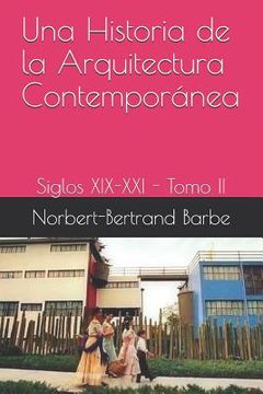 portada Una Historia de la Arquitectura Contemporánea Siglos XIX-XXI Tomo II: Siglos XIX-XXI - Tomo II