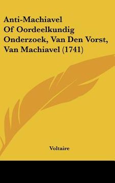 portada anti-machiavel of oordeelkundig onderzoek, van den vorst, van machiavel (1741) (in English)
